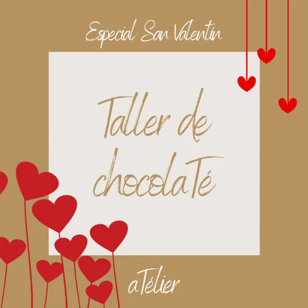 SESIÓN DEGUSTACIÓN té de autor y chocolatede origen ESPECIAL SAN VALENTÍN